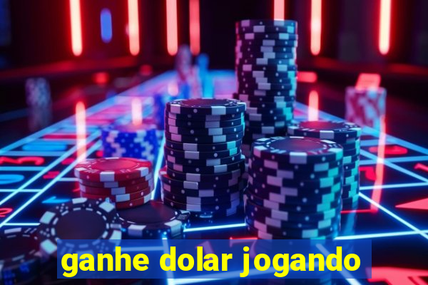 ganhe dolar jogando